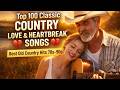 Top 100 Classic Country Love &amp; Heartbreak Songs 💔 Best Old Country Hits 70s–90s