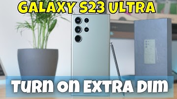 How to Turn On Extra Dim Setting Samsung Galaxy S23 Ultra