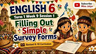 ENGLISH 6 TERM 1 WEEK 9 SESSION 1: FILLING OUT SIMPLE SURVEY FORMS
