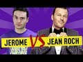 Jerome vs jean roch  ep 33