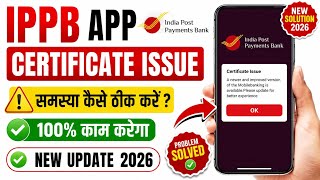 IPPB Certificate Issue Problem | Certificate Issue: A newer and improved version of the IPPB Mobi...