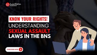 Know Your Rights! Understanding Sexual Assault Laws in the Bharatiya Nyay Sanhita