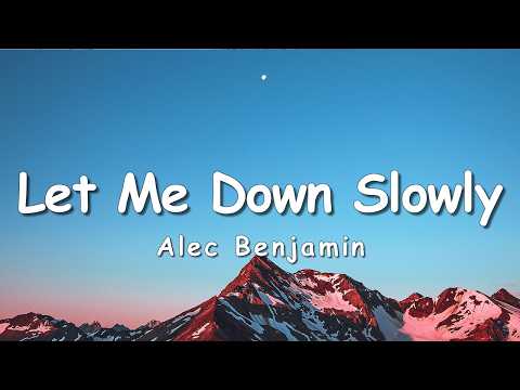 Alec Benjamin - Let Me Down Slowly (Lyrics)