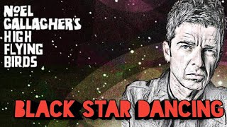 Video thumbnail of "Noel Gallagher new song black star dancing. High flying birds new music"