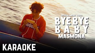 Masmona - Bye Bye Baby Karaoke Official