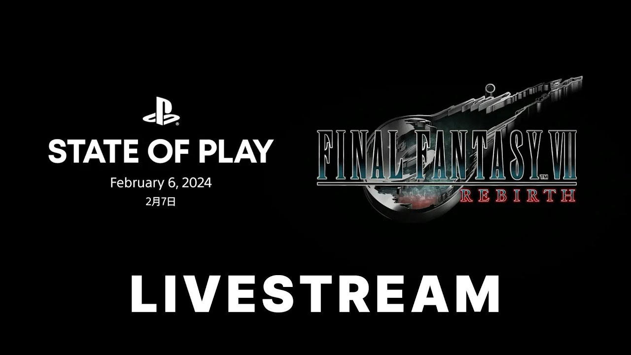 Final Fantasy 7 Rebirth Gameplay Showcase | Sony State of Play February 2024 Livestream