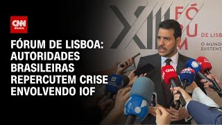 Crise do IOF domina bastidores do Fórum de Lisboa | CNN PRIME TIME