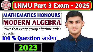 lnmu part 3 modern Algebra vvi question Exam 2025 | lnmu b.sc part 3 vvi question paper 6 Exam 2025