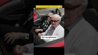107 years old Grandpa is still driving🦳🚘#grandpa #driving #knowledge