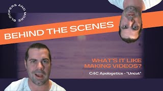 Bloopers (C4C Apologetics Uncut)