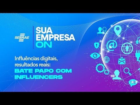 INFLUÊNCIAS DIGITAIS, RESULTADOS REAIS: BATE PAPO COM INFLUENCERS