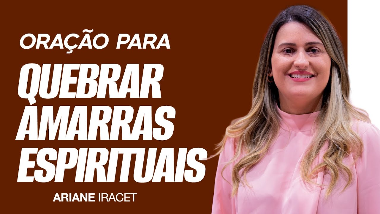 ORAÇÃO PARA QUEBRAR AMARRAS ESPIRITUAIS - A LUTA PELA VIDA E PELA IDENTIDADE