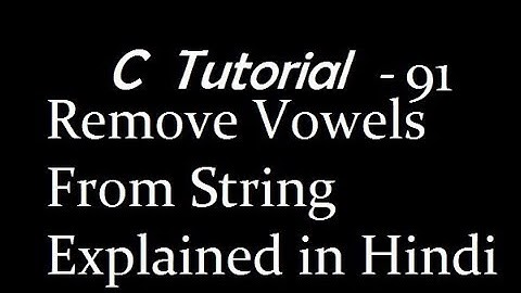 C Program To Remove Vowels From String Explained in Hindi