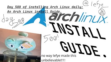 Day 500; An Arch Linux Install Guide.