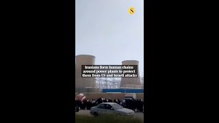 Iranians form human chains around power plants to protect them from US and Israeli attacks