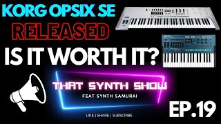 KORG OPSIX SE RELEASED | ITS PRETTY BUT IS IT WORTH IT $2400 - THAT SYNTH SHOW EP 19