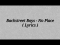 Backstreet Boys - No Place (Lyrics Video)