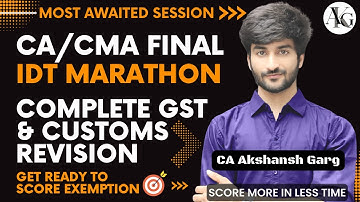 CA/CMA Final IDT Marathon | Complete GST & Customs Revision | Nov 23 | CA Akshansh Garg