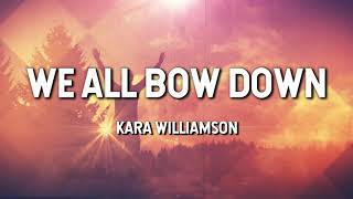 Watch Kara We All Bow Down video