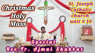 Rev.Fr.Ajmal Shahbaz 25 December Holy Mass at st.Joseph catholic church unit no 10 Merry Chritsmas