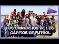 LOS CHAKALIOS DE LOS CAPITOS DE FUTBOL PAMELA CHUP