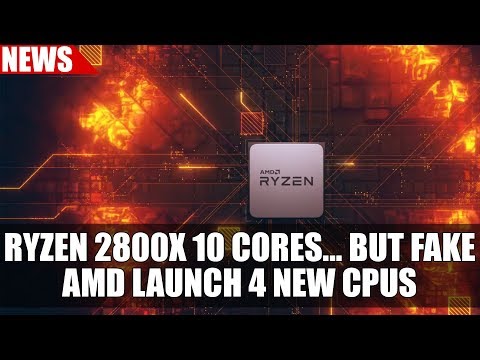 Ryzen 2800x 10 Cores Spotted But Fake Amd Launch 4 New Cpus More Youtube