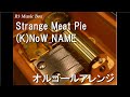 Strange Meat Pie/(K)NoW_NAME【オルゴール】 (アニメ「ドロヘドロ」ED)