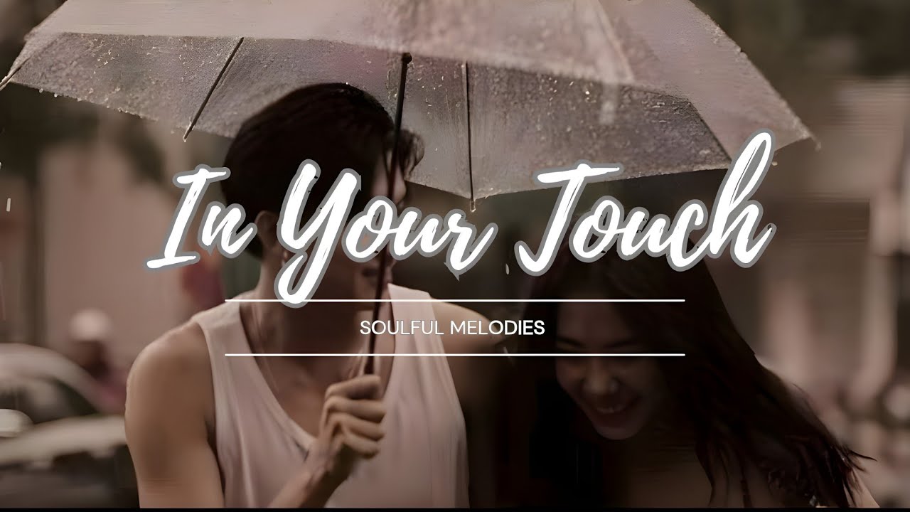 In Your Touch | Heartfelt English Romantic Song | Soulful Love Music 2025 | Soulful Melodies