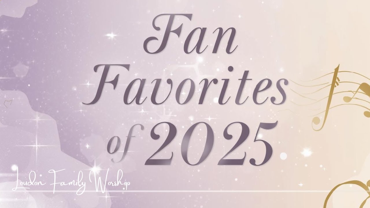 Fan Favorites of 2025 | Most Loved Worship Songs