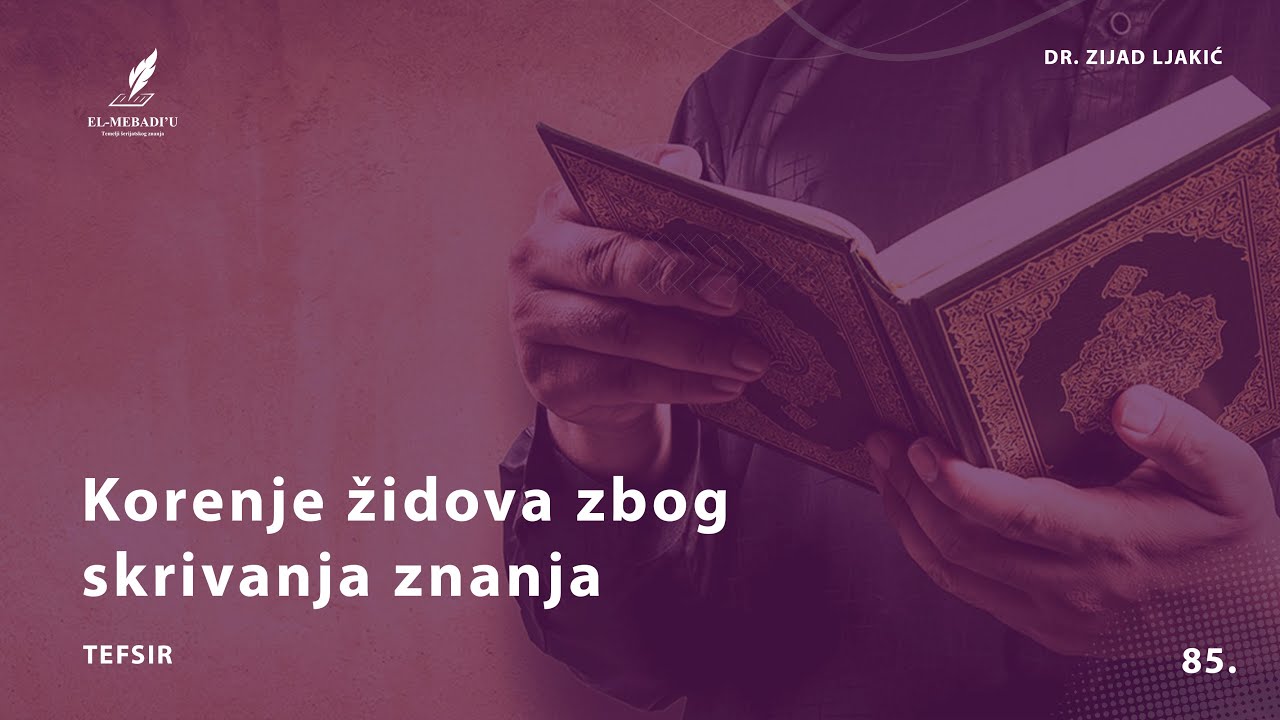 KORENJE ŽIDOVA ZBOG SKRIVANJA ZNANJA - Tefsir #85 - dr. Zijad Ljakić