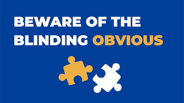 Beware of the blinding obvious - in a Canny Bites format