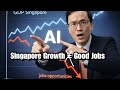 Govt: Singapore Will Grow, But Not Your Job! 