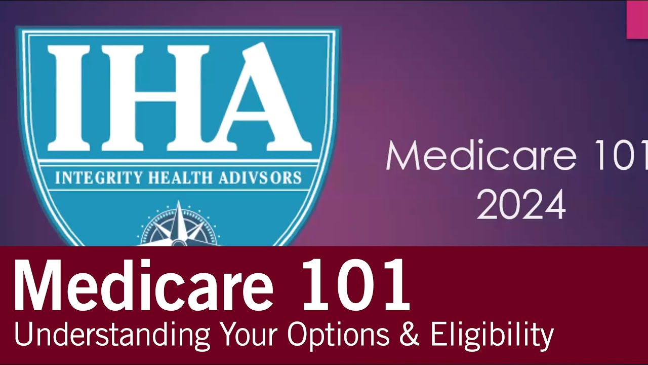 Medicare 101: ﻿Understanding Your Options & Eligibility