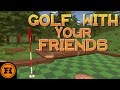 Let's Play - Golf With Your Friends Starring Funhaus