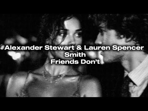Alexander Stewart \u0026 Lauren Spencer Smith-Friends Don’t (magyar dalszöveggel)