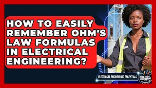 How To Easily Remember Ohm's Law Formulas In Electrical Engineering