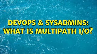 DevOps & SysAdmins: What is Multipath I/O? (2 Solutions!!) Profile
