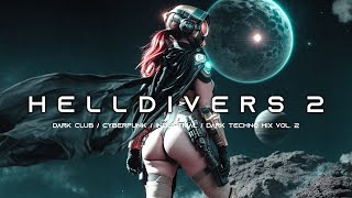 HELLDIVERS 2 - Dark Techno / Cyberpunk / Dark Clubbing / Industrial Bass Mix Vol. 2