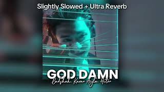 Badshah, Karan Aujla, Hiten- God Damn Slightly Slowed And Ultra Reverb