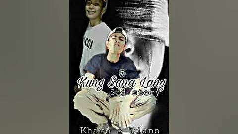 Kung Sana Lang ( Sad Story ) - Khiro x Tiano x Gammans FamiLia  x Gammans Records