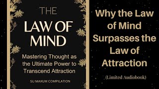 The Law of Mind [The Law that Surpasses the Law of Attraction ]