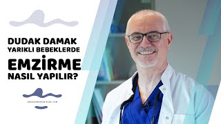 Dudak Damak Yarıklı Bebeklerde Emzirme - Prof. Dr. Hakan Ağır