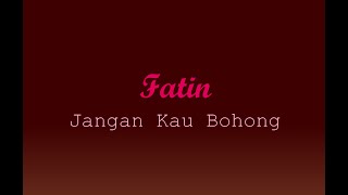 Fatin - Jangan Kau Bohong (lyrics)