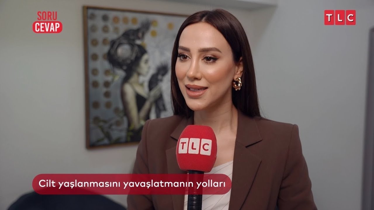 TLC - Soru Cevap | Sara Yaman - Cilt Yaşlanması Neden Olur, Nasıl Yavaşlatılır?