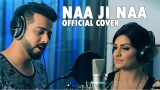 Sehdeep Ramuwalia & Himanshi Khurana | Naa Ji Naa |  Cover