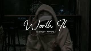 Worth It | Fifth Harmony | slowed reverb