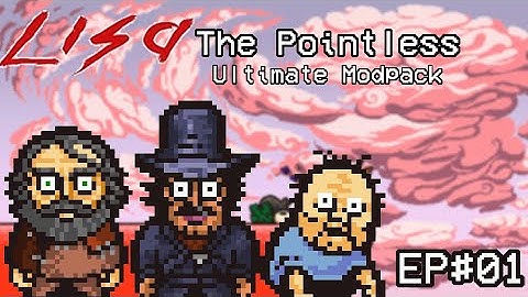 Bell and Deo Play LISA: The Pointless - Ultimate Modpack | Episode One