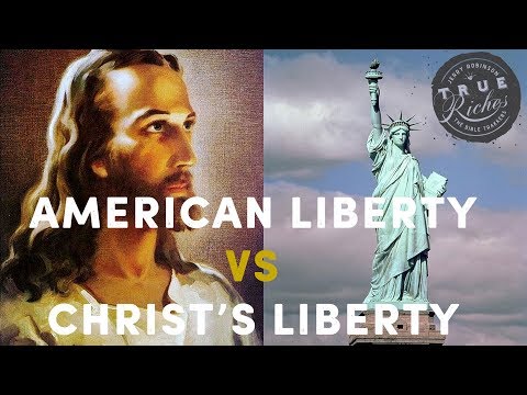 America's False Liberty vs. Christ's True Liberty