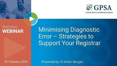 Minimising Diagnostic Error - Strategies to Support Your Registrar