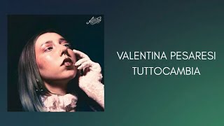 Valentina Pesaresi - Tuttocambia [Amici 25] - Testo 